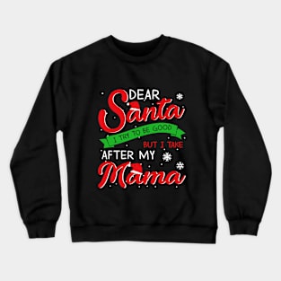 Dear Santa I Tried To Be Good Mama Crewneck Sweatshirt